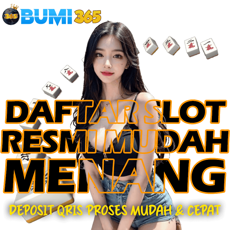 BUMI365 Daftar Agen Slot Resmi Deposit QRis Mudah Jackpot